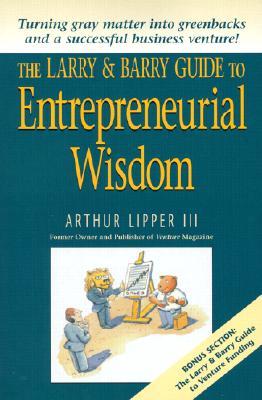 The Larry & Barry Guide to Entrepreneurial Wisdom