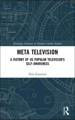 Meta Television: A History of US Popular Television's Self-Awareness