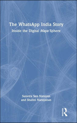 The WhatsApp India Story: Inside the Digital Maya Sphere