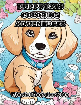 Puppy Pals Coloring Adventures: Playful Dogs for Kids