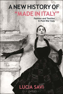 A New History of Made in Italy: Fashion and Textiles in Post-War Italy