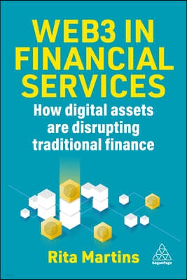 Web3 in Financial Services: How Blockchain, Digital Assets and Crypto Are Disrupting Traditional Finance