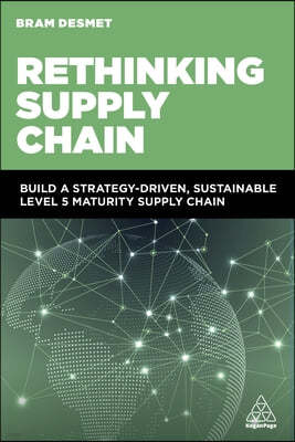 Rethinking Supply Chain: Build a Strategy-Driven, Sustainable and Resilient Supply Chain