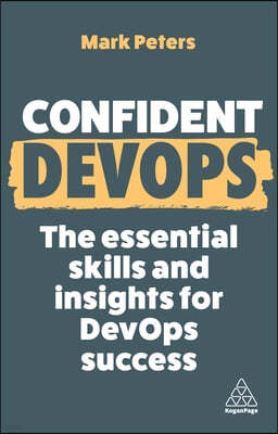 Confident Devops: The Essential Skills and Insights for Devops Success