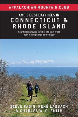 Amc's Best Day Hikes in Connecticut and Rhode Island: Four-Season Guide to 60 of the Best Trails from the Highlands to the Coast