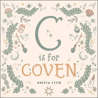 C Is for Coven: A Witchcraft Alphabet Book