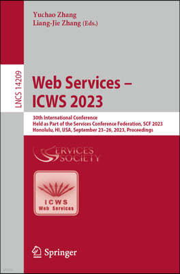 Web Services - Icws 2023: 30th International Conference, Held as Part of the Services Conference Federation, Scf 2023, Honolulu, Hi, Usa, Septem