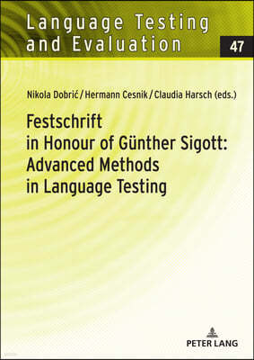 Festschrift in Honour of Guenther Sigott: Advanced Methods in Language Testing