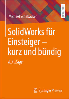 Solidworks Fur Einsteiger ? Kurz Und Bundig