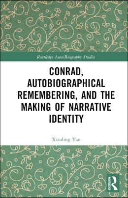 Conrad, Autobiographical Remembering, and the Making of Narrative Identity