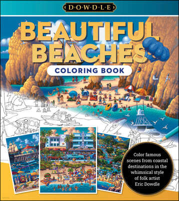 Eric Dowdle Coloring Book: Beautiful Beaches: Color Famous Scenes from Coastal Destinations in the Whimsical Style of Folk Artist Eric Dowdle