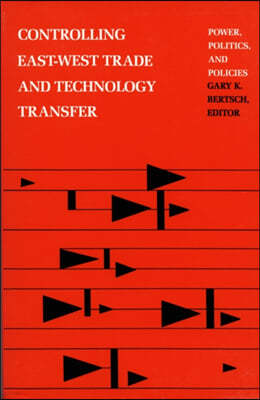 [߰-] Controlling East-West Trade and Technology Transfer: Power, Politics, and Policies