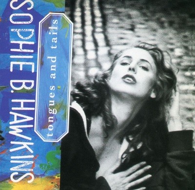 소피 B. 호킨스 - Sophie B. Hawkins - Tongues And Tails