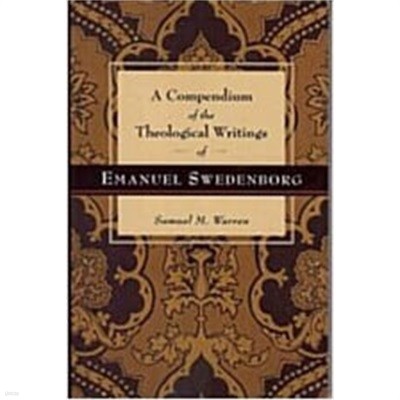 A Compendium of the Theological Writings of Emanuel Swedenborg (Paperback)