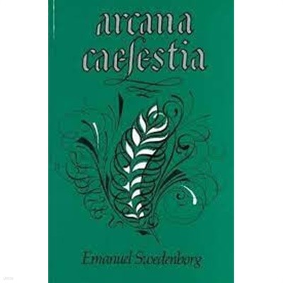Arcana Caelestia 4 (Hardcover): Principally a Revelation of the inner or spiritual meaning of Genesis and Exodus [Vol.4. Paragraphs 2894-3649, Genesis Ch.23-27]