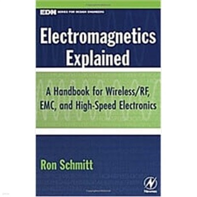 Electromagnetics Explained : A Handbook for Wireless/ RF, EMC, and High-Speed Electronics (Hardcover)