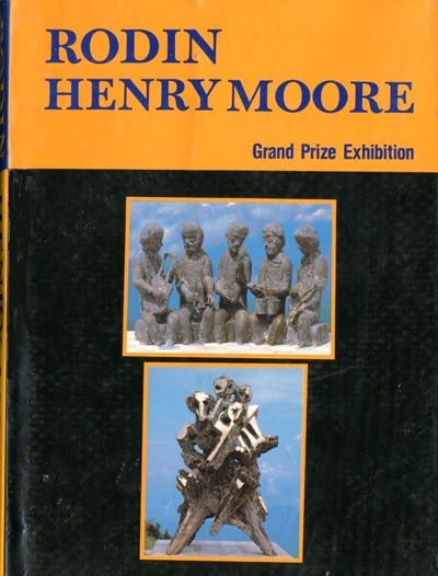 RODIN HENRY MOORE Grand Prize Exhibition 