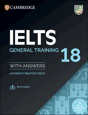 Cambridge IELTS 18 General Training : Student`s Book with Answers