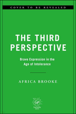 The Third Perspective: Brave Expression in the Age of Intolerance