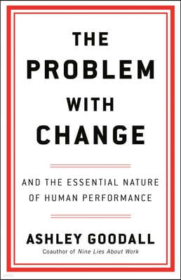 The Problem with Change: And the Essential Nature of Human Performance