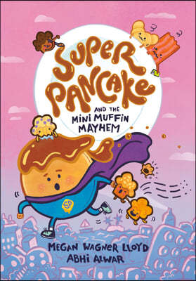 Super Pancake and the Mini Muffin Mayhem: (A Graphic Novel)