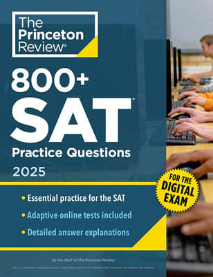 800+ SAT Practice Questions, 2025: In-Book + Online Practice Tests for the Digital SAT