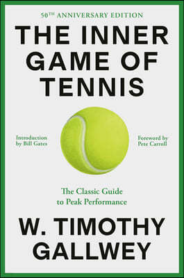 The Inner Game of Tennis (50th Anniversary Edition): The Classic Guide to Peak Performance