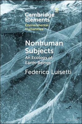 Nonhuman Subjects: An Ecology of Earth-Beings