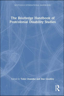 Routledge Handbook of Postcolonial Disability Studies