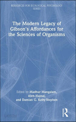 Modern Legacy of Gibson's Affordances for the Sciences of Organisms