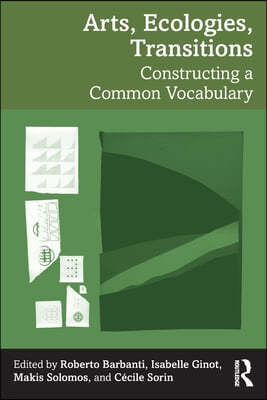 Arts, Ecologies, Transitions: Constructing a Common Vocabulary