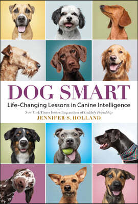 Dog Smart: Life-Changing Lessons in Canine Intelligence