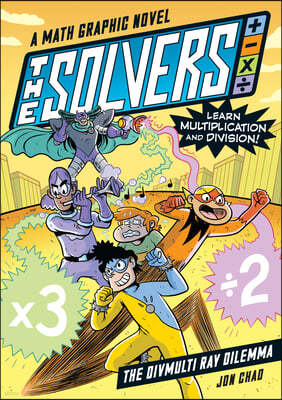 The Solvers Book #1: The Divmulti Ray Dilemma: A Math Graphic Novel: Learn Multiplication and Division!