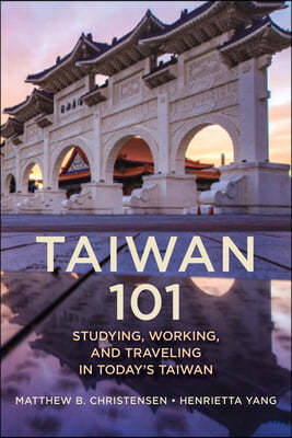 Taiwan 101: Studying, Working, and Traveling in Today's Taiwan
