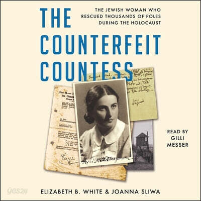 The Counterfeit Countess: The Jewish Woman Who Rescued Thousands of Poles During the Holocaust