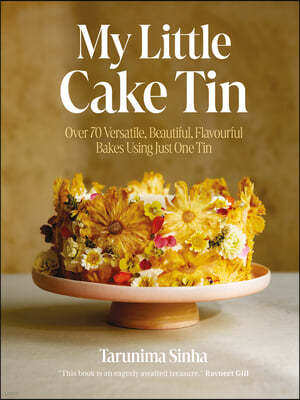 My Little Cake Tin: Over 70 Versatile, Beautiful, Flavourful Bakes Using Just One Tin