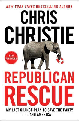 Republican Rescue: My Last Chance Plan to Save the Party . . . and America