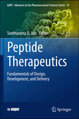 Peptide Therapeutics: Fundamentals of Design, Development, and Delivery