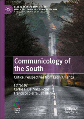 Communicology of the South: Critical Perspectives from Latin America