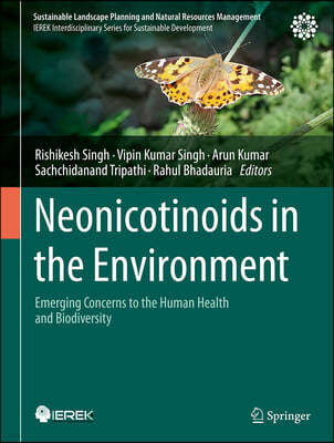 Neonicotinoids in the Environment: Emerging Concerns to the Human Health and Biodiversity
