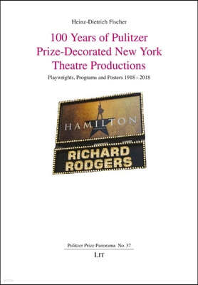 100 Years of Pulitzer Prize-Decorated New York Theatre Productions: Playwrights, Programs and Posters 1918-2018