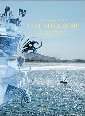 The Art of Hospitality on Lake Maggiore: The Zacchera Family: One Hundred Fifty Years of History