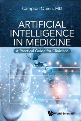Artificial Intelligence in Medicine: A Practical Guide for Clinicians