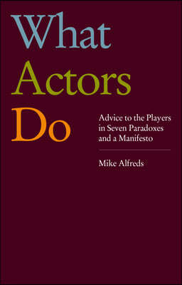 What Actors Do: Advice to the Players in Seven Paradoxes and a Manifesto