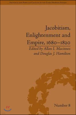 Jacobitism, Enlightenment and Empire, 1680?1820