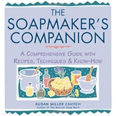 [영어원서] Soapmakers Companion A Comprehensive Guide with Recipes, Techniques & Know-How