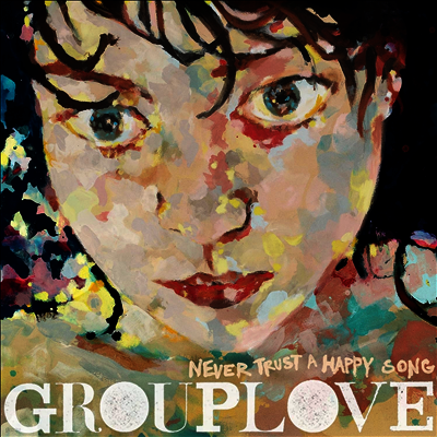 Grouplove — Never Trust A Happy Song 앨범 커버