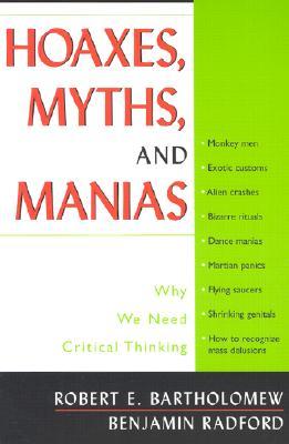 Hoaxes, Myths, and Manias: Why We Need Critical Thinking