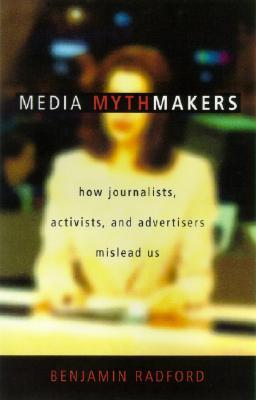 Media Mythmakers: How Journalists Activi