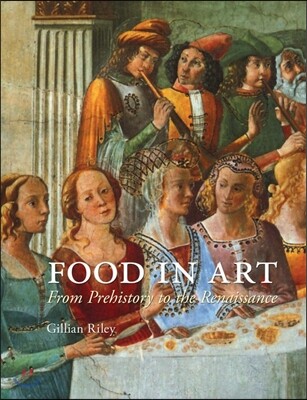 Food in Art: From Prehistory to the Renaissance